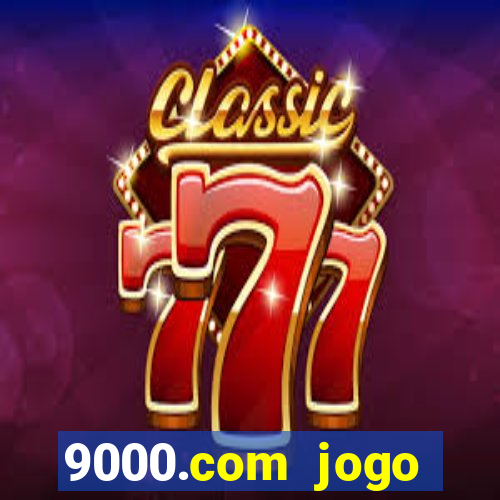 9000.com jogo cassino baixar